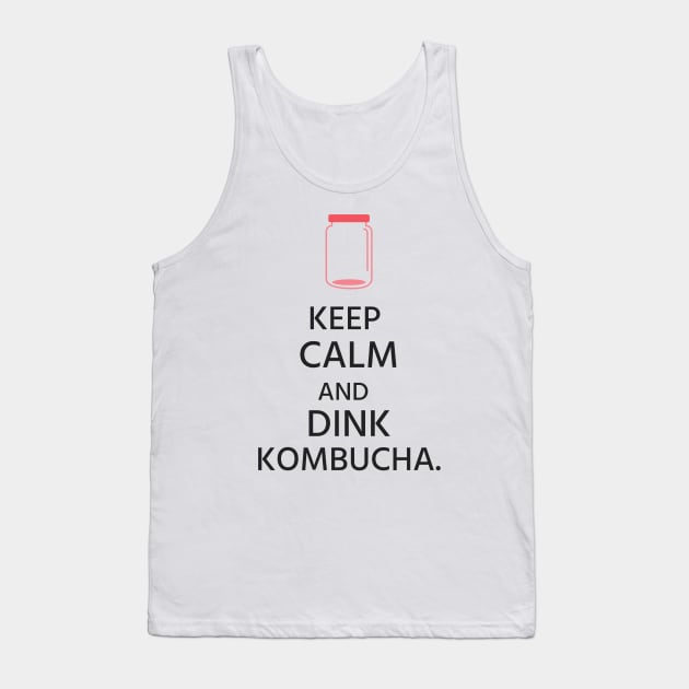 Keep Calm and Drink Kombucha! Tank Top by Spinx1